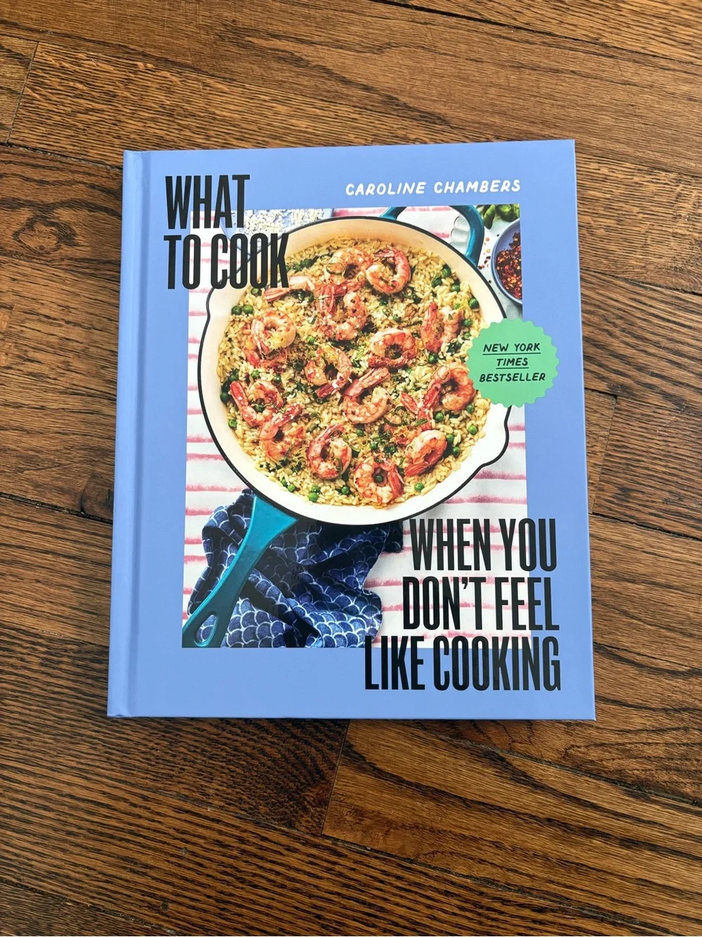 NEW What to Cook When You Don't Feel Like Cooking - by Caroline Chambers